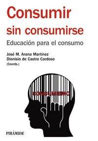 Consumir sin consumirse, de Arana Martínez, José María | portada del libro