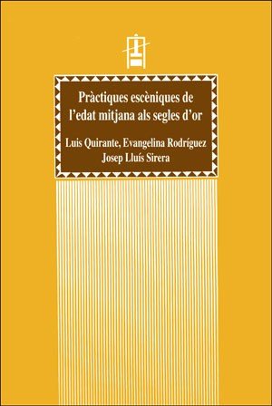 Pràctiques escèniques de l'edat mitjana als segles d'or, de Quirante Santacruz | portada del libro