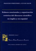 Enlaces oracionales y organización retórica del discurso científico en inglés y en español, de FRANCISCO FERNANDEZ | portada
