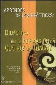 Aprender de las prácticas: didáctica de la formación en centros de trabajo, de Varios autores | portada del libro