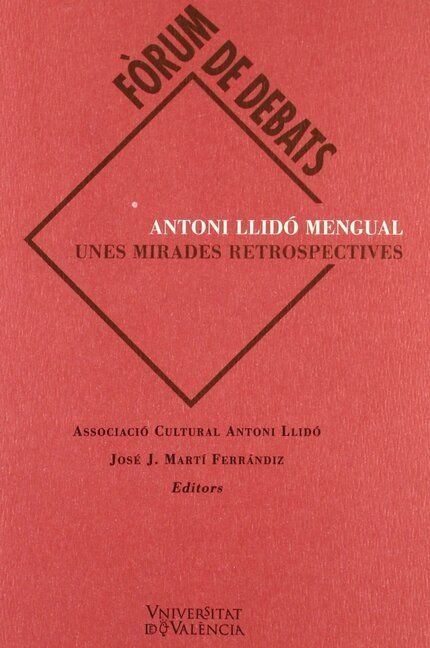 Antoni Llidó Mengual. Unes mirades retrospectives, de Varios autores | portada del libro