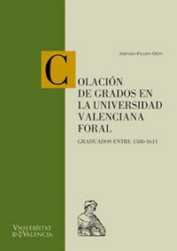 Colación de grados en la Universidad Valenciana Foral, de Felipo Orts | portada del libro