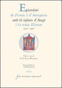Epistolari de Ferran I d'Antequera amb els infants d'Aragó i la reina Elionor (1413-1416), de Varios autores | portada del li
