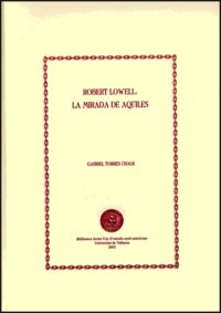 Robert Lowell: la mirada de Aquiles, de Torres Chalk, Gabriel | portada del libro
