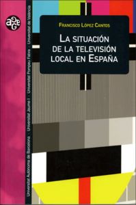 La situación de la televisión local en España, de López Cantos, Francisco | portada del libro