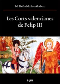 Les Corts valencianes de Felip III, de Muñoz Altabert, M. Lluïsa | portada del libro