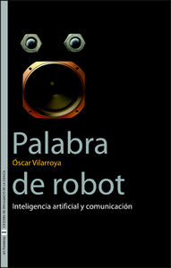 Palabra de robot, de Vilarroya Oliver, Òscar | portada del libro