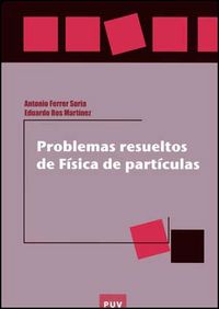 Problemas resueltos de Física de partículas, de Ferrer Soria, Antonio | portada del libro