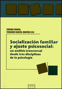 Socialización familiar y ajuste psicosocial: un análisis transversal desde tres disciplinas de la ps, de García Pérez, Fernan