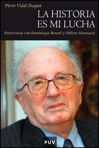 La historia es mi lucha, de Vidal-Naquet, Pierre | portada del libro