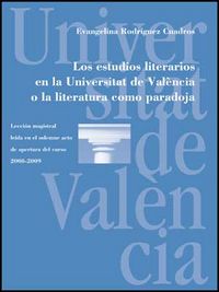 Los estudios literarios en la Universitat de València o la literatura como paradoja, de Rodríguez Cuadros, Evangelina | porta