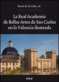 La Real Academia de Bellas Artes de San Carlos en la Valencia ilustrada, de Varios autores | portada del libro
