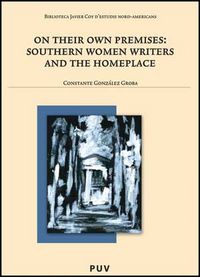 On their own premises: Southern Women Writers and the Homeplace, de González Groba, Constante | portada del libro