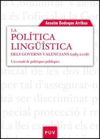 La política lingüística dels governs valencians (1983-2008), de Bodoque Arribas, Anselm | portada del libro