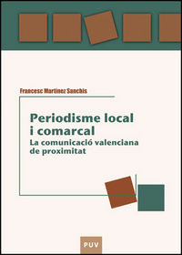 Periodisme local i comarcal, de Martínez Sanchis, Josep | portada del libro