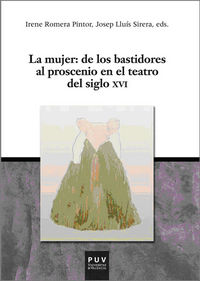 La mujer: de los bastidores al proscenio en el teatro del siglo XVI, de Varios autores | portada del libro
