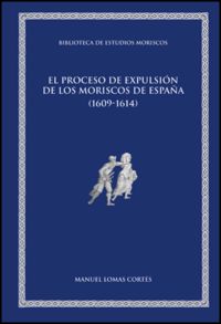 El proceso de expulsión de los moriscos de España (1609-1614), de Varios autores | portada del libro