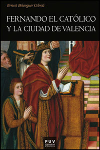 Fernando el Católico y la ciudad de Valencia, de Belenguer, Ernest | portada del libro