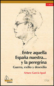 Entre aquella España nuestra... y la peregrina, 2a ed., de García Igual, Arturo | portada del libro