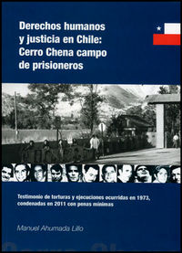 Derechos humanos y justicia en Chile: Cerro Chena campo de prisioneros, de Ahumada Lillo, Manuel | portada del libro