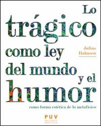 Lo trágico como ley del mundo y el humor como forma estética de lo metafísico, de Bahnsen, Julius | portada del libro