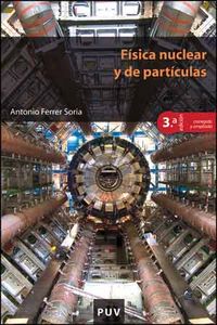 Física nuclear y de partículas (3ª Edición corregida y ampliada), de Ferrer Soria, Antonio | portada del libro