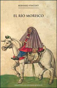 El río morisco, de Vincent, Bernard | portada del libro