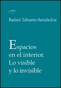 Espacios en el interior, de Tabarés-Seisdedos, Rafael | portada del libro