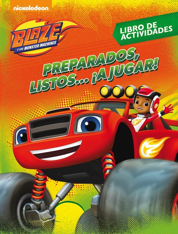 Preparados, listos... ¡a jugar! (Blaze y los Monster Machines. Actividades), de Nickelodeon | portada del libro