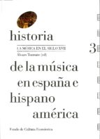 Historia de la música en España e Hispanoamérica, volumen 3, de ALVARO (ED.) TORRENTE | portada del libro