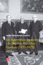 Los diplomáticos mexicanos y la Segunda República Española (1931-1975), de Carlos Sola Ayape | portada del libro
