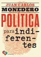 POLITICA PARA INDIFERENTES, de Juan Carlos Monedero | portada del libro