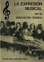 EXPRESION MUSICAL EN LA EDUCACION BASICA,LA, de NICOLAS ORIOL DE ALARCON | portada del libro
