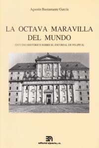 La octava maravilla del mundo. Estudio Histórico sobre el Escorial de Felipe II, de Bustamante García | portada del libro
