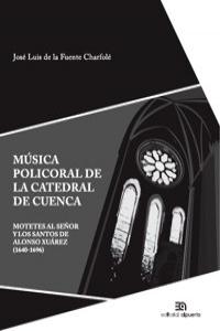 Música policoral de la catedral de Cuenca, de Fuente Charfolé, José Luis de la | portada del libro