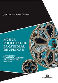 Música policoral de la catedral de Cuenca II, de Fuente Charfolé, José Luis de la | portada del libro