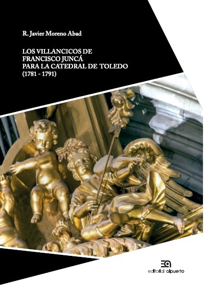 Los villancicos de Francisco Juncá para la catedral de Toledo (1781-1791), de Moreno Abad, Rafael Javier | portada del libro