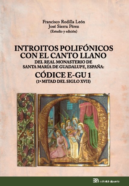 Introitos polifónicos con el canto llano del Real Monasterio de Santa María de Guadalupe, España, de RODILLA LEóN, FRANCISCO