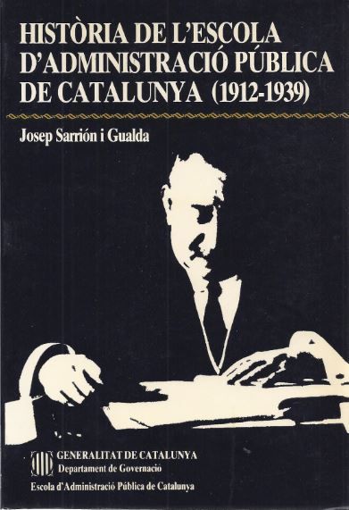 Història de l'Escola d'Administració Pública de Catalunya: 1912-1939, de SARRION I GUALDA , JOSEP | portada del libro