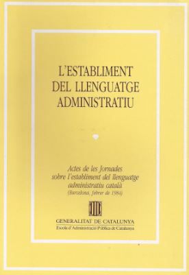 establiment del llenguatge administratiu. Actes de les Jornades sobre l'establiment del llenguatge a, de DUARTE I MONTSERRAT