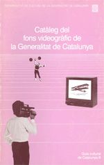 Catàleg del fons videogràfic de la Generalitat de Catalunya, de AA.VV. | portada del libro