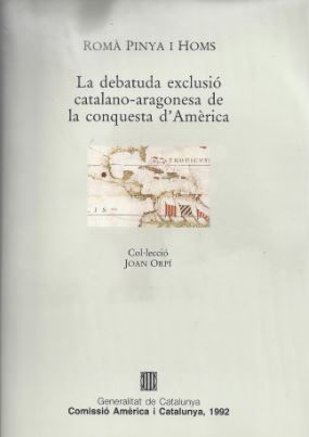 debatuda exclusió catalano-aragonesa de la conquesta d'Amèrica/La, de PIÑA I HOMS , ROM· | portada del libro
