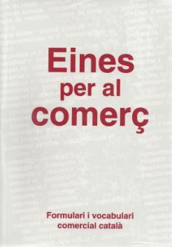 Eines del comerç. Formulari i vocabulari comercial en català, de AA.VV. | portada del libro