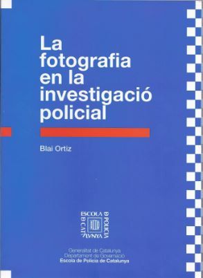 fotografia en la investigació policial/La, de ORTIZ , BLAI | portada del libro
