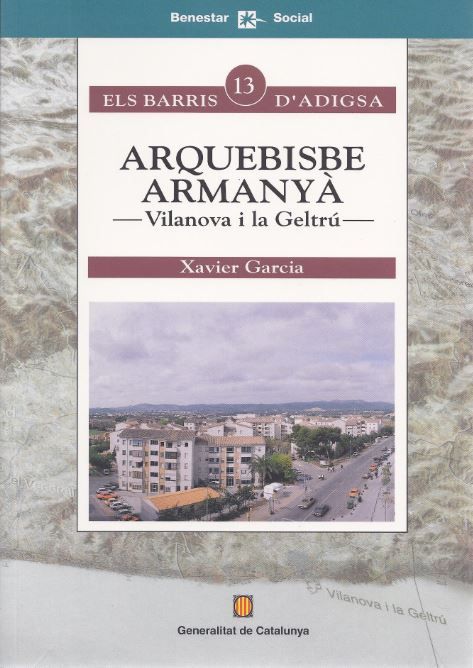 Arquebisbe Armanyà. Vilanova i la Geltrú, de GARCIA , XAVIER | portada del libro