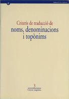 CRITERIS DE TRADUCCIO DE NOMS, DENOMINACIONS I TOPONIMS, de GRAELLS COSTA, JORDI | portada del libro