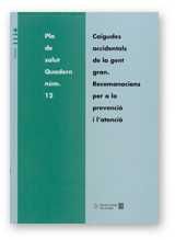 CAIGUDES ACCIDENTALS DE LA GENT GRAN. RECOMANACIONS PER A LA PREVENCIO IL'ATENCIO, de AA.VV. | portada del libro
