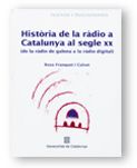 HISTORIA DE LA RADIO A CATALUNYA AL SEGLE XX, de FRANQUET I CALVET, ROSA | portada del libro