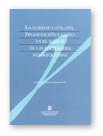 SANIDAD CATALANA. FINANCIACION Y GASTO EN EL MARCO DE LAS SOCIEDADES DESARROLLADAS, LA, de LOPEZ I CASASNOVAS | portada del l