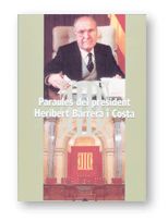 PARUALES DEL PRESIDENT HERIBERT BARRERA I COSTA. RECULL D'INTERVENCIONS I TEXTOS PRESIDENCIALS DE LA, de AA.VV. | portada del
